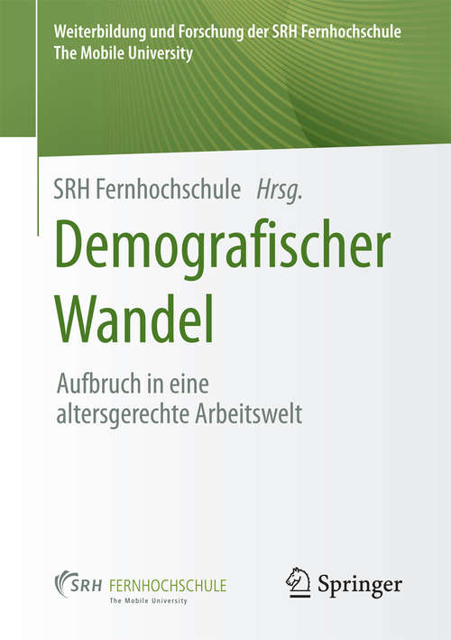Book cover of Demografischer Wandel: Aufbruch in eine altersgerechte Arbeitswelt (Weiterbildung und Forschung der SRH Fernhochschule – The Mobile University)