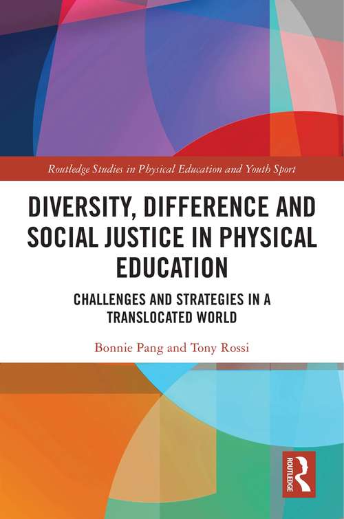 Book cover of Diversity, Difference and Social Justice in Physical Education: Challenges and Strategies in a Translocated World (Routledge Studies in Physical Education and Youth Sport)