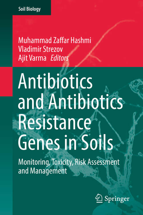 Book cover of Antibiotics and Antibiotics Resistance Genes in Soils: Monitoring, Toxicity, Risk Assessment and Management (Soil Biology #51)