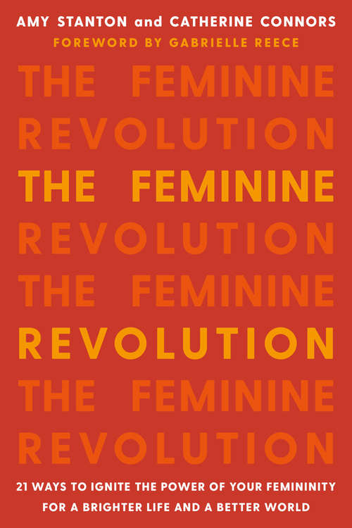 Book cover of The Feminine Revolution: 21 Ways to Ignite the Power of Your Femininity for a Brighter Life and a Better World