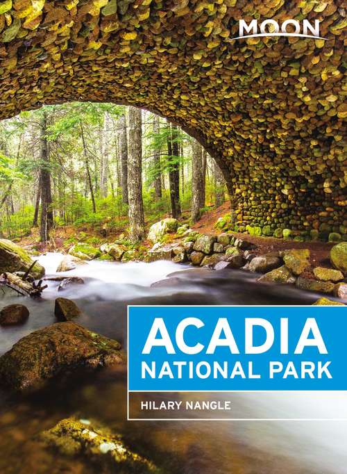 Book cover of Moon Acadia National Park (6) (Travel Guide)