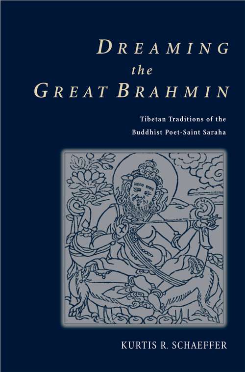 Book cover of Dreaming the Great Brahmin: Tibetan Traditions of the Buddhist Poet-Saint Saraha