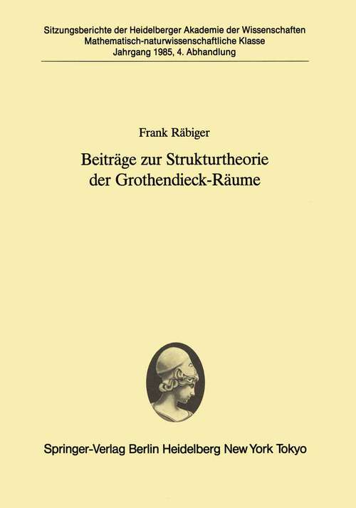 Book cover of Beiträge zur Strukturtheorie der Grothendieck-Räume: Vorgelegt in der Sitzung vom 6. Juli 1985 von Helmut H. Schaefer (1985) (Sitzungsberichte der Heidelberger Akademie der Wissenschaften: 1985 / 4)