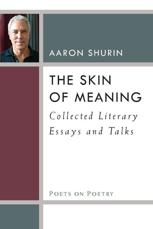 Book cover of The Skin of Meaning: Collected Literary Essays and Talks (Poets On Poetry)