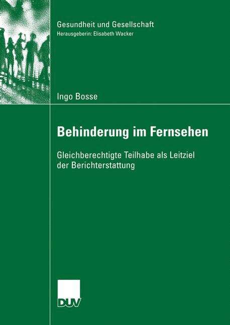 Book cover of Behinderung im Fernsehen: Gleichberechtigte Teilhabe als Leitziel der Berichterstattung (2006) (Gesundheit und Gesellschaft)