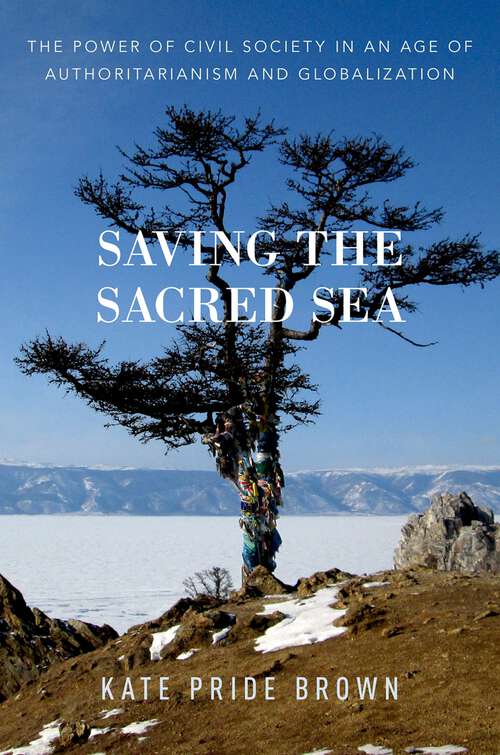 Book cover of SAVING THE SACRED SEA C: The Power of Civil Society in an Age of Authoritarianism and Globalization