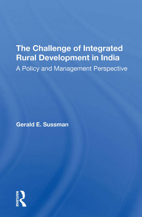 Book cover of The Challenge Of Integrated Rural Development In India: A Policy And Management Perspective