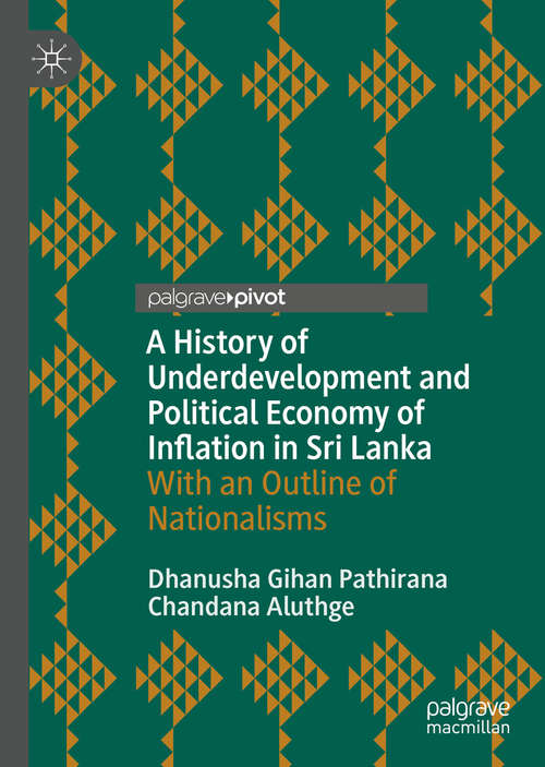 Book cover of A History of Underdevelopment and Political Economy of Inflation in Sri Lanka: With an Outline of Nationalisms (1st ed. 2020)