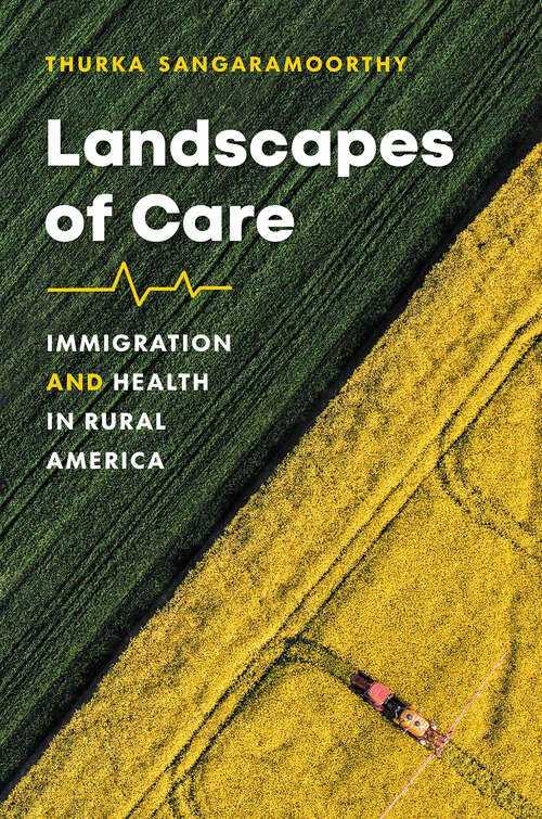 Book cover of Landscapes of Care: Immigration and Health in Rural America (Studies in Social Medicine)