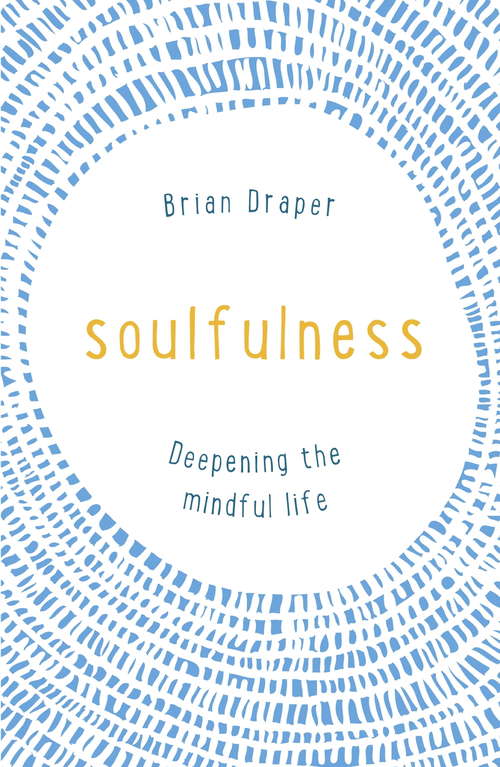 Book cover of Soulfulness: Deepening the mindful life