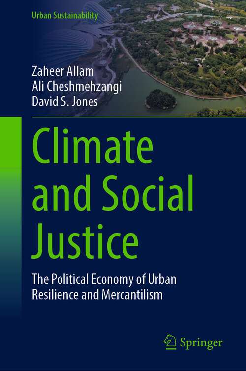 Book cover of Climate and Social Justice: The Political Economy of Urban Resilience and Mercantilism (1st ed. 2023) (Urban Sustainability)