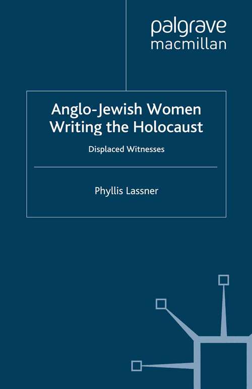 Book cover of Anglo-Jewish Women Writing the Holocaust: Displaced Witnesses (2008)