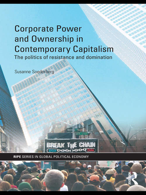 Book cover of Corporate Power and Ownership in Contemporary Capitalism: The Politics of Resistance and Domination (RIPE Series in Global Political Economy)