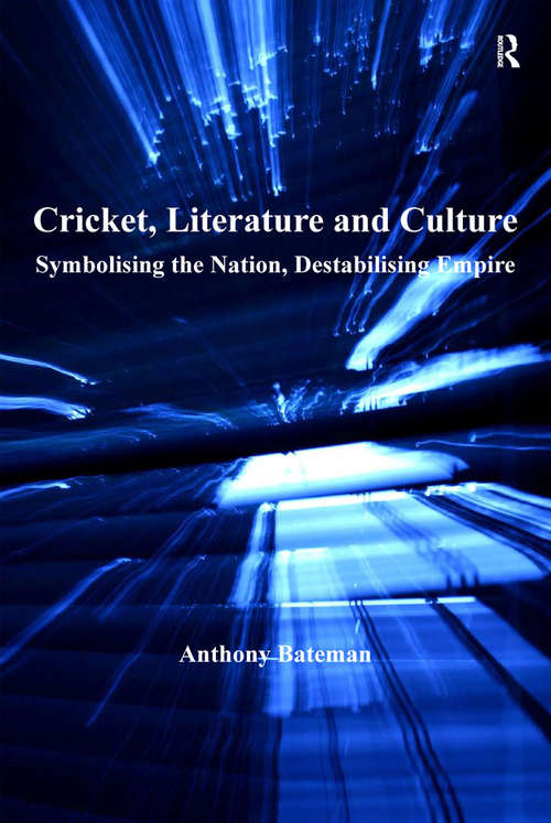 Book cover of Cricket, Literature and Culture: Symbolising the Nation, Destabilising Empire