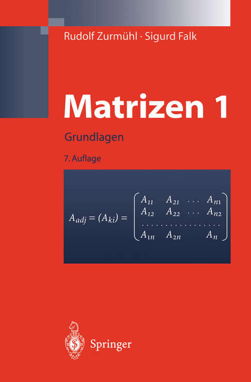 Book cover of Matrizen und ihre Anwendungen 1: Grundlagen Für Ingenieure, Physiker und Angewandte Mathematiker (7. Aufl. 1997. New printing in a different form) (Klassiker der Technik #30)