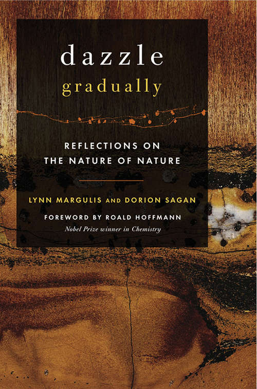 Book cover of Dazzle Gradually: Reflections on the Nature of Nature (Sciencewriters)