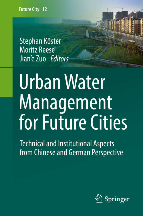 Book cover of Urban Water Management for Future Cities: Technical and Institutional Aspects from Chinese and German Perspective (1st ed. 2019) (Future City #12)