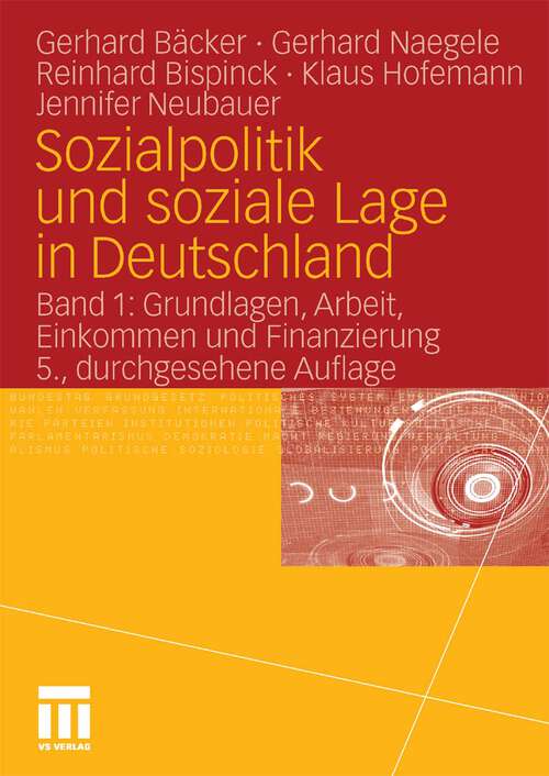 Book cover of Sozialpolitik und soziale Lage in Deutschland: Band 1: Grundlagen, Arbeit, Einkommen  und Finanzierung (5. Aufl. 2010)