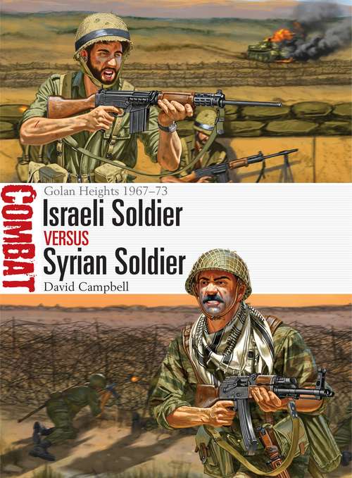 Book cover of Israeli Soldier vs Syrian Soldier: Golan Heights 1967–73 (Combat #18)