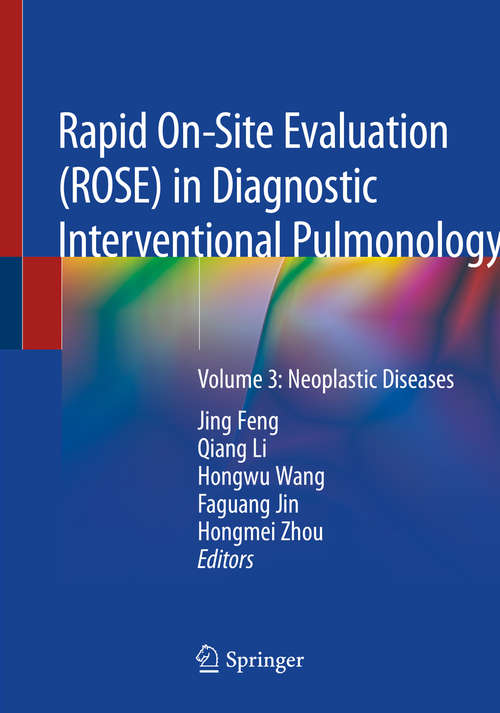Book cover of Rapid On-Site Evaluation (ROSE) in Diagnostic Interventional Pulmonology: Volume 3: Neoplastic Diseases (1st ed. 2020)