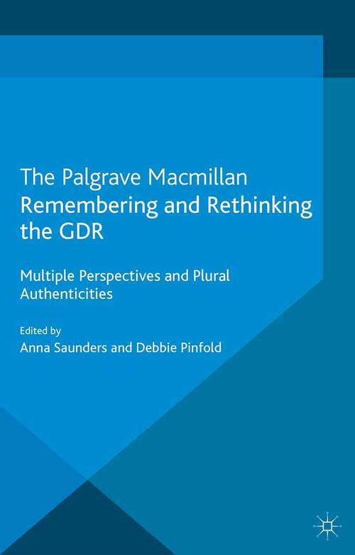 Book cover of Remembering and Rethinking the GDR: Multiple Perspectives and Plural Authenticities (2013) (Palgrave Macmillan Memory Studies)