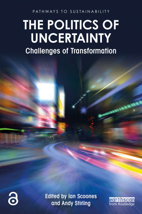 Book cover of The Politics of Uncertainty: Challenges of Transformation (Pathways to Sustainability)