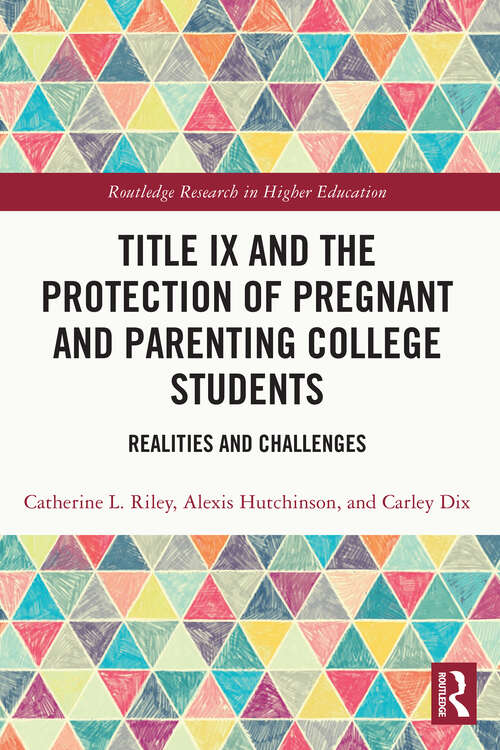 Book cover of Title IX and the Protection of Pregnant and Parenting College Students: Realities and Challenges (Routledge Research in Higher Education)
