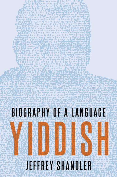 Book cover of Yiddish: Biography of a Language