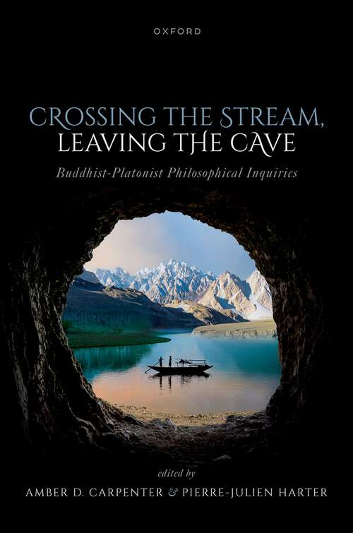 Book cover of Crossing the Stream, Leaving the Cave: Buddhist-Platonist Philosophical Inquiries