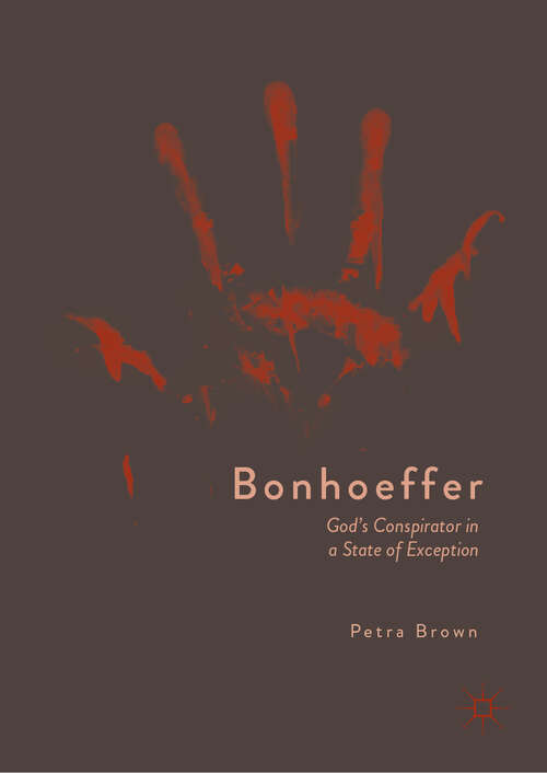 Book cover of Bonhoeffer: God’s Conspirator in a State of Exception (1st ed. 2019)