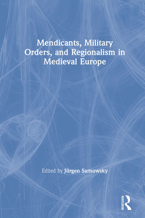 Book cover of Mendicants, Military Orders, and Regionalism in Medieval Europe