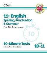 Book cover of 11+ GL 10-Minute Tests: English Spelling, Punctuation & Grammar - Ages 10-11 (with Online Ed)