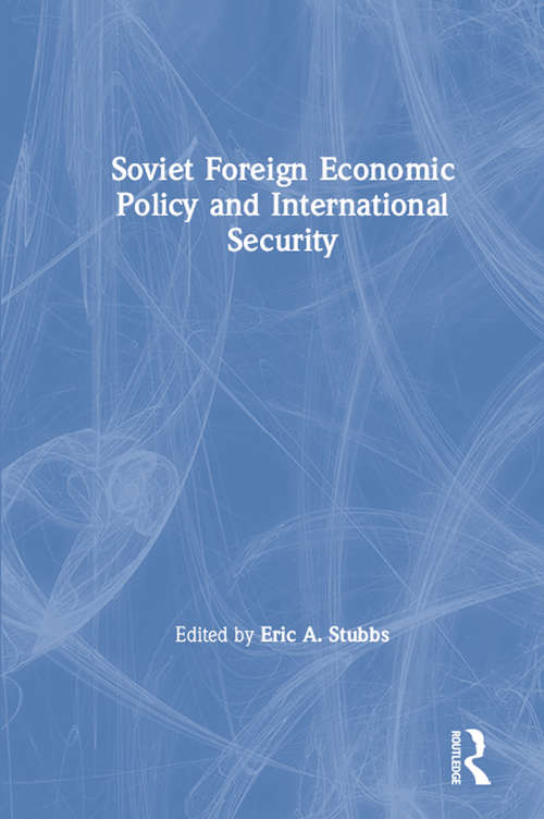 Book cover of Soviet Foreign Economic Policy and International Security