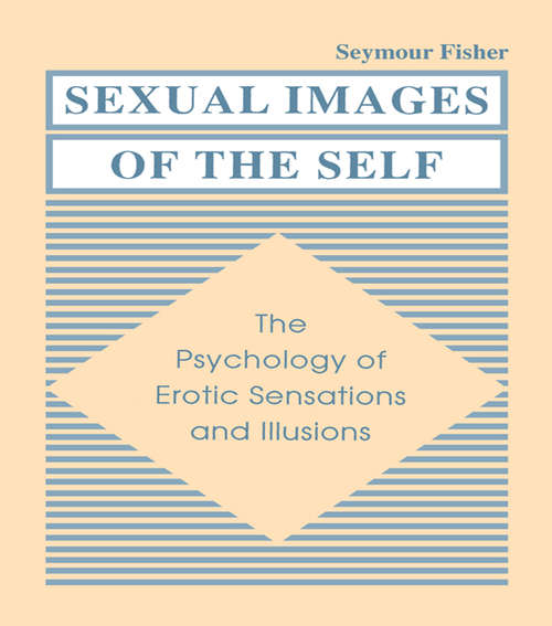 Book cover of Sexual Images of the Self: the Psychology of Erotic Sensations and Illusions