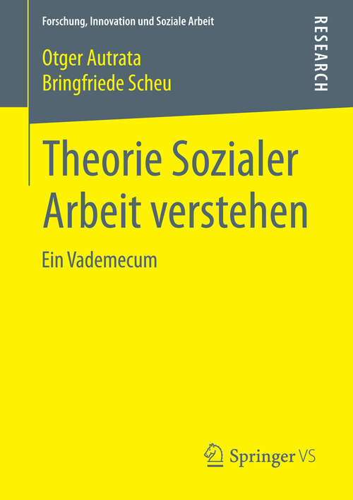 Book cover of Theorie Sozialer Arbeit verstehen: Ein Vademecum (2015) (Forschung, Innovation und Soziale Arbeit)