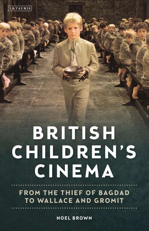 Book cover of British Children's Cinema: From the Thief of Bagdad to Wallace and Gromit