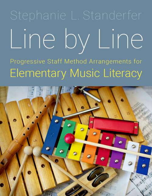 Book cover of LINE BY LINE C: Progressive Staff Method Arrangements for Elementary Music Literacy