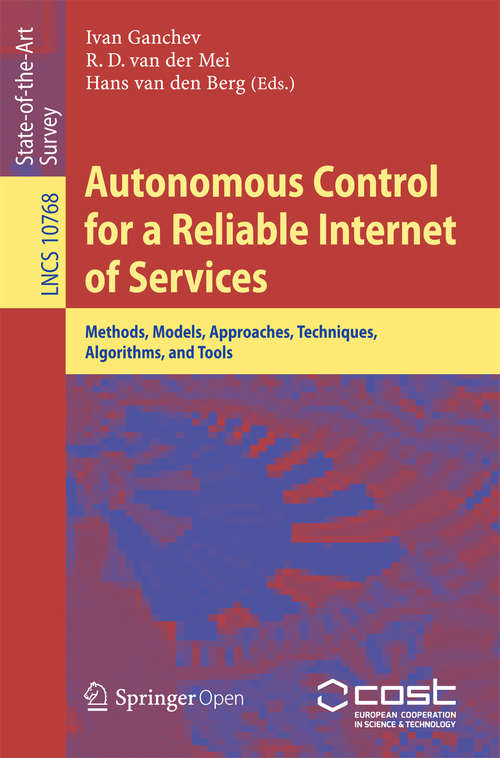 Book cover of Autonomous Control for a Reliable Internet of Services: Methods, Models, Approaches, Techniques, Algorithms, and Tools (1st ed. 2018) (Lecture Notes in Computer Science #10768)