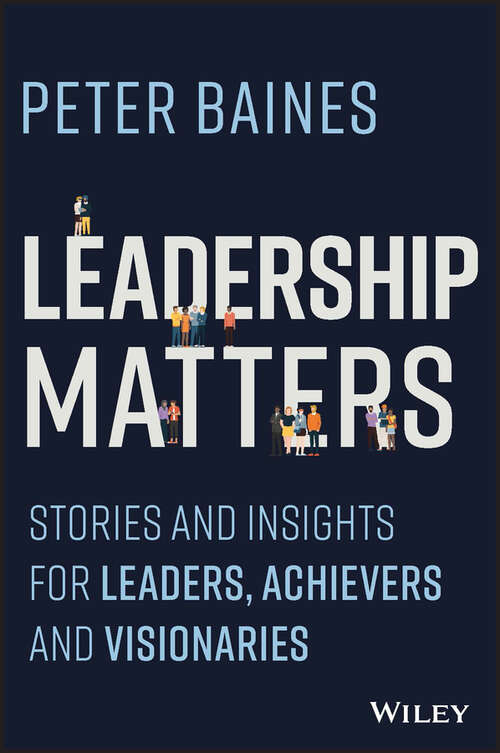 Book cover of Leadership Matters: Stories and Insights for Leaders, Achievers and Visionaries