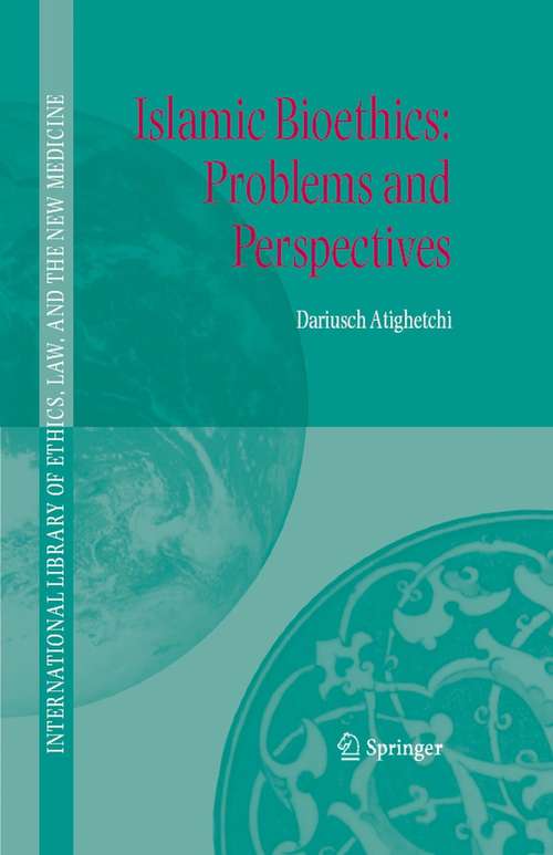 Book cover of Islamic Bioethics: Problems and Perspectives (2007) (International Library of Ethics, Law, and the New Medicine #31)