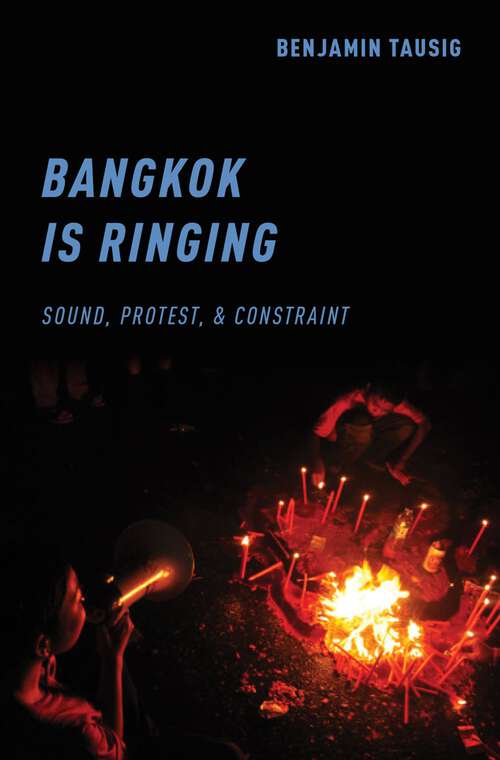 Book cover of Bangkok is Ringing: Sound, Protest, and Constraint