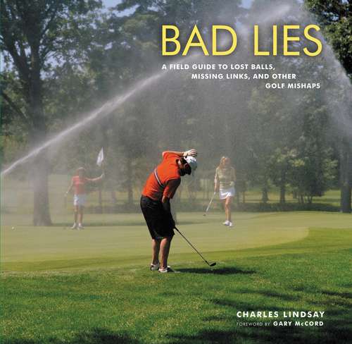 Book cover of Bad Lies: A Field Guide to Lost Balls, Missing Links, and Other Golf Mishaps