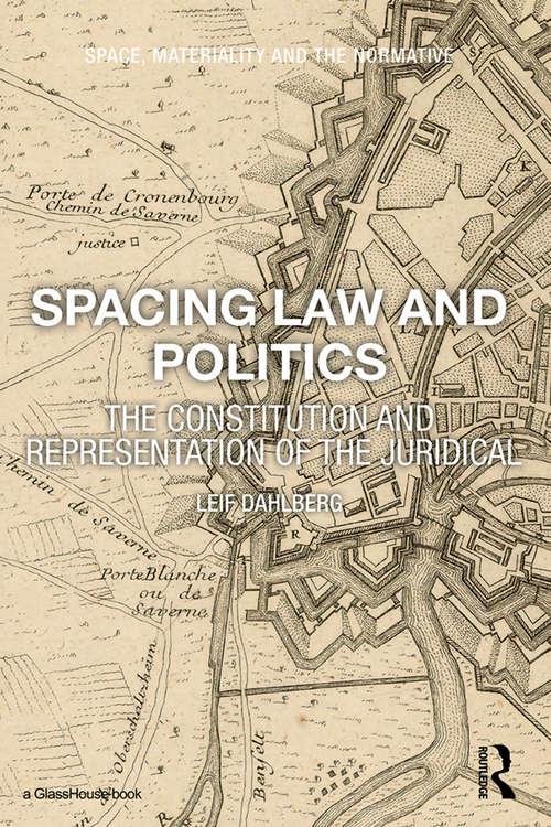Book cover of Spacing Law and Politics: The Constitution and Representation of the Juridical