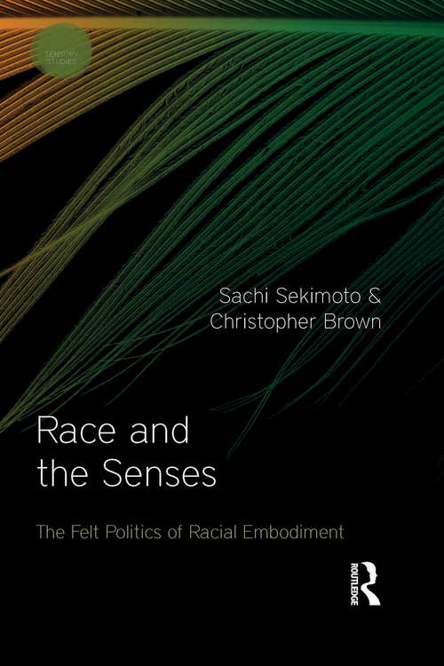 Book cover of Race and the Senses: The Felt Politics of Racial Embodiment (Sensory Studies)