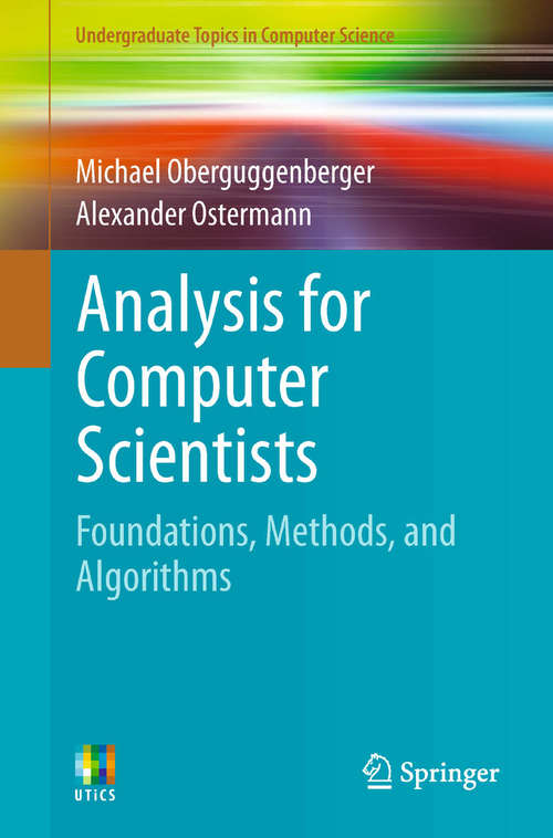 Book cover of Analysis for Computer Scientists: Foundations, Methods, and Algorithms (2011) (Undergraduate Topics in Computer Science)