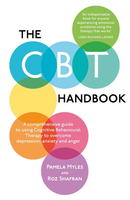 Book cover of The CBT Handbook: A comprehensive guide to using Cognitive Behavioural Therapy to overcome depression, anxiety and anger