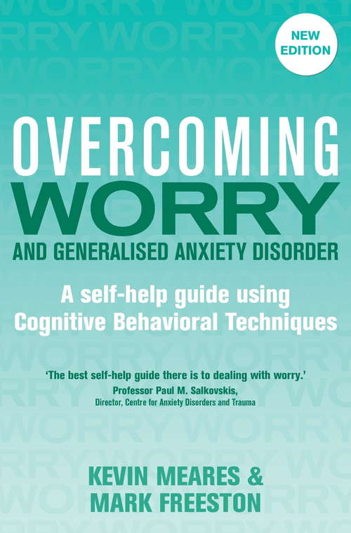 Book cover of Overcoming Worry and Generalised Anxiety Disorder, 2nd Edition: A self-help guide using cognitive behavioural techniques (2) (Overcoming Books)