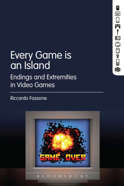 Book cover of Every Game is an Island: Endings and Extremities in Video Games