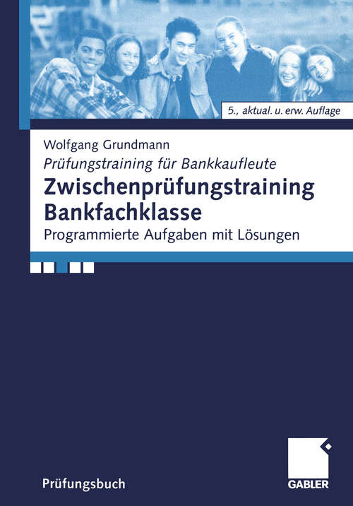 Book cover of Zwischenprüfungstraining Bankfachklasse: Programmierte Aufgaben mit Lösungen (5. Aufl. 2004) (Prüfungstraining für Bankkaufleute)