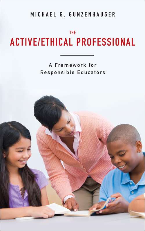 Book cover of The Active/Ethical Professional: A Framework for Responsible Educators